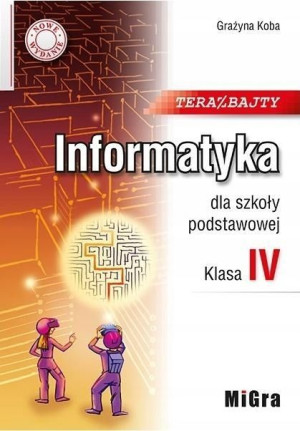 Teraz bajty 4 MIGRA Podręcznik Grażyna Koba