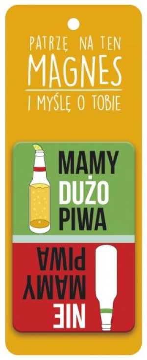 Magnes Mamy Dużo Piwa Nie Mamy Dużo Piwa
