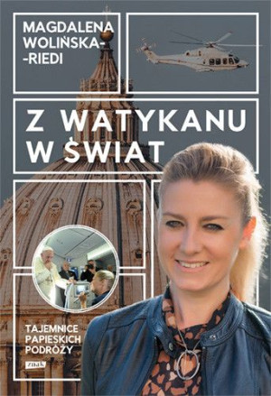 Z Watykanu w świat Tajemnice papieskich podróży