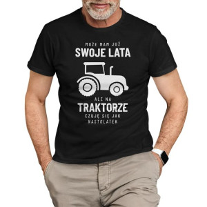 Może mam już swoje lata na traktorze się jak nastolatek koszulka rolnika