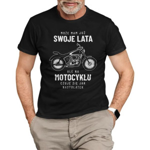 Mam swoje lata na motocyklu czuję się jak nastolatek koszulka motocyklisty