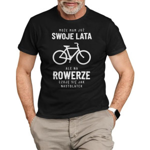 Mam już swoje lata na rowerze czuję się jak nastolatek koszulka rowerzysty