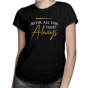 After all this time? Always koszulka z zabawnym nadrukiem