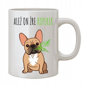 Kubek Koperkowy Pies Ależ On Żre Koperek Śmieszny