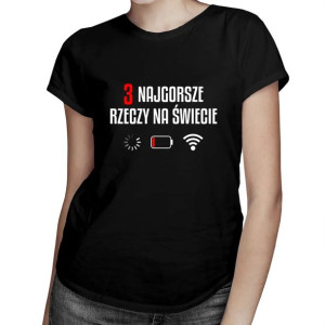 3 najgorsze rzeczy na świecie koszulka z zabawnym nadrukiem dla kobiet