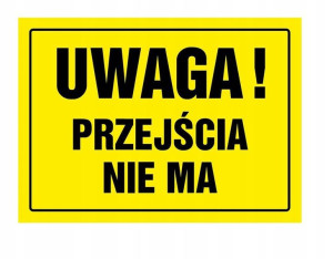 Tabliczka Tablica Uwaga Przejścia Nie Ma 20x33 Cm