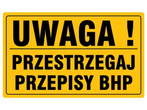 Tabliczka Uwaga Przestrzegaj Przepisy Bhp 20x33 Cm