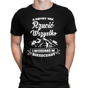 Koszulka męska A GDYBY TAK RZUCIĆ WSZYSTKO... BIESZCZADY