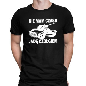 Koszulka męska NIE MAM CZASU JADĘ CZOŁGIEM