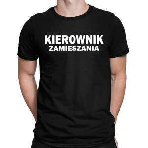 Koszulka męska z napisem KIEROWNIK ZAMIESZANIA