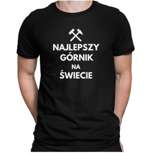 Koszulka dla górnika NAJLEPSZY GÓRNIK NA ŚWIECIE