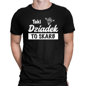 Koszulka na DZIEŃ DZIADKA - TAKI DZIADEK TO SKARB