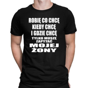 Koszulka męska z śmiesznym napisem ROBIĘ CO CHCĘ