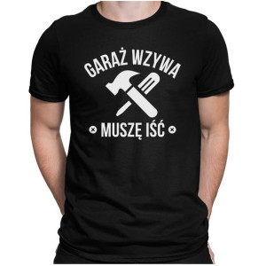 Koszulka męska GARAŻ WZYWA MUSZĘ IŚĆ