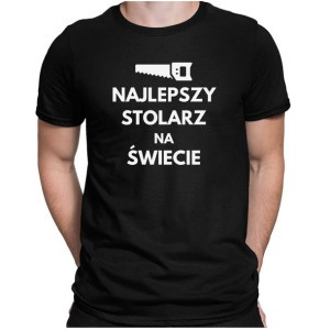 Koszulka dla stolarza NAJLEPSZY STOLARZ NA ŚWIECIE