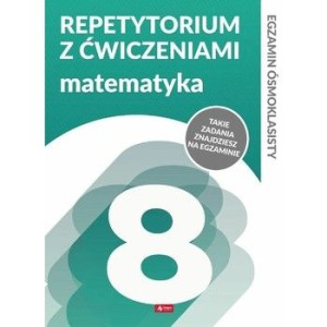 Repetytorium ósmoklasisty z ćwiczeniami. Matematyka