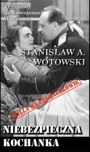 Kryminały przedwojennej W-wy. Niebezpieczna...