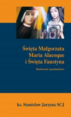 Święta Małgorzata Maria Alacoque i Święta Faustyna