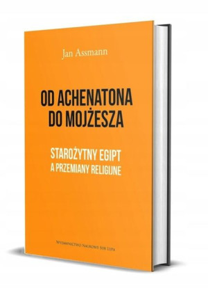 Od Achenatona do Mojżesza Jan Assmann