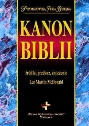 Kanon Biblii. Źródła, przekaz, znaczenie w.2 Lee M