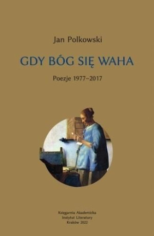Gdy Bóg się waha T.1 Poezje 1977-2017 Jan Polkowsk