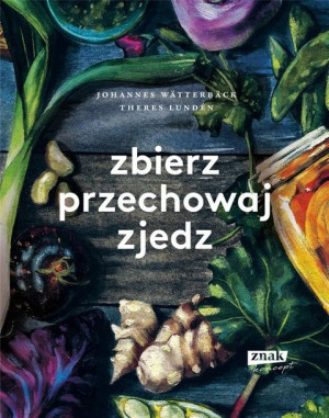 Zbierz, przechowaj, zjedz
