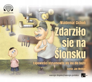 Zdarziło sie na Ślonsku. Łopowieści...Audiobook