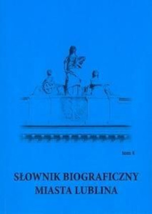 Słownik biograficzny miasta Lublina T.4