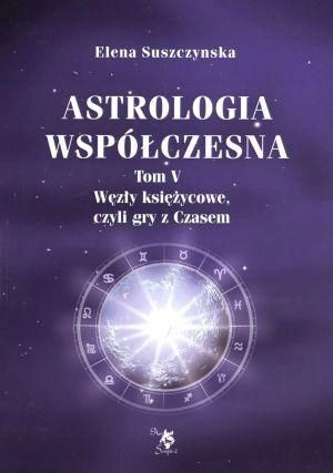 Astrologia współczesna Tom V Węzły księżycowe...
