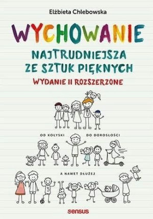 Wychowanie. Najtrudniejsza ze sztuk pięknych w.2