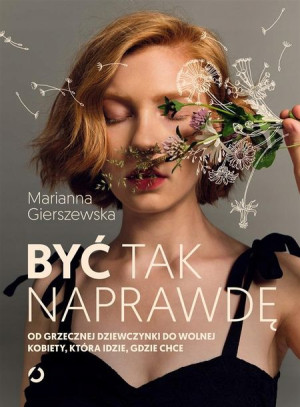 Być tak naprawdę Marianna Gierszewska