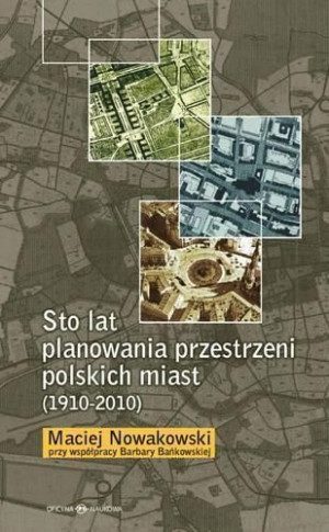 Sto lat planowania przestrzeni polskich miast...