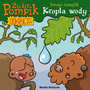 Żubr Pompik. Odkrycia T.1 Kropla wody Tomasz Samoj