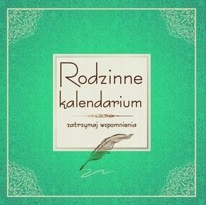 Rodzinne kalendarium. Zatrzymaj wspomnienia
