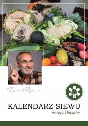 Kalendarz siewu warzyw i kwiatów Zielone Pogotowie