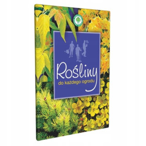 Rośliny Do Każdego Ogrodu - Poradnik