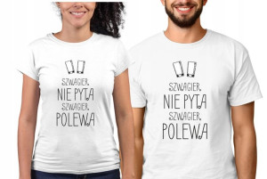 Koszulka Z Nadrukiem Szwagier Nie Pyta Polewa