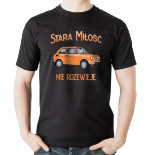 Koszulka Stara Miłość Nie Rdzewieje Fiat 126p