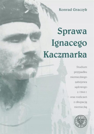 Sprawa Ignacego Kaczmarka. Studium przypadku