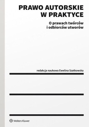 Prawo autorskie w praktyce .O prawach twórców...