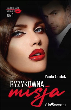 Zakochani w mafii. T.1 Ryzykowna misja