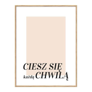 Obraz z sentencją Ciesz się każdą chwilą 30 x 40 cm