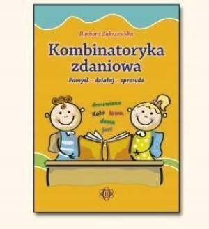 Kombinatoryka zdaniowa. Pomyśl - działaj - sprawdź