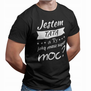 Koszulka Dla Taty Na Dzień Ojca Jestem Super Moc