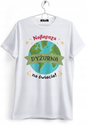 Koszulka Damska T-Shirt Dla Dyżurnej na Prezent