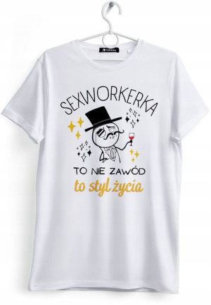 Koszulka Damska T-Shirt Dla Sexworkerki na Prezent
