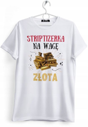 Koszulka Damska T-Shirt Dla Striptizerki Prezent