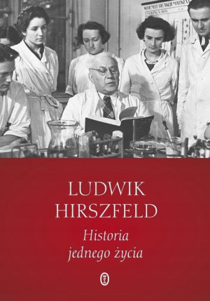 Historia jednego życia Ludwik Hirszfeld