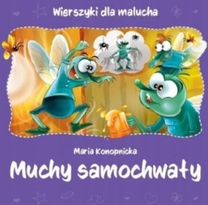Wierszyki dla malucha. Muchy samochwały
