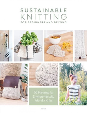 Książka Sustainable Knitting for Beginners and Bey